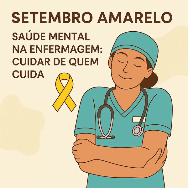 Saúde Mental na Enfermagem: Setembro Amarelo e o cuidado com quem cuida.